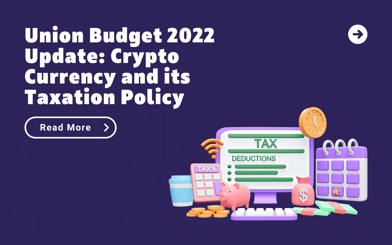 Union Budget 2022 Update: Earnings from the exchange of electronic assets such as cryptocurrency will be taxed at 30%. There will be no Concessions and deductions allowed, save for the cost of purchasing digital assets