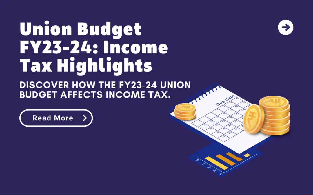 Union Budget FY 23-24 : Income Tax Highlights